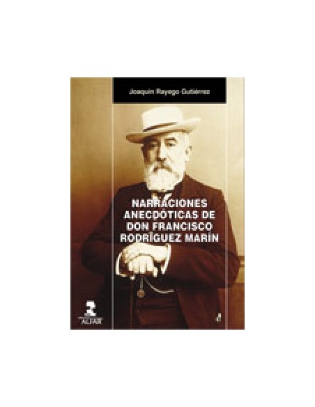Narraciones anecdoticas de don Francisco Rodriguez Marin