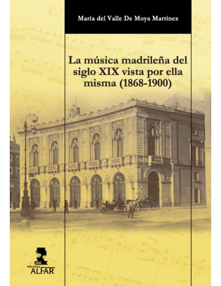 La musica madrilena del siglo XIX vista por ella misma 1868 1900
