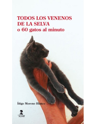 TODOS LOS VENENOS DE LA SELVA o 60 gatos por minuto