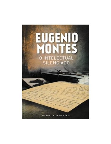 EUGENIO MONTES O INTELECTUAL SILENCIADO