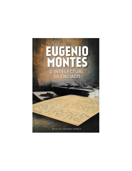 EUGENIO MONTES O INTELECTUAL SILENCIADO