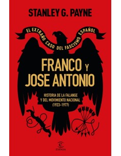 Franco y Jose Antonio El extrano caso del fascismo espanol