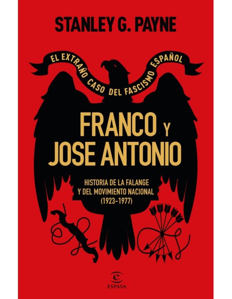 Franco y Jose Antonio El extrano caso del fascismo espanol