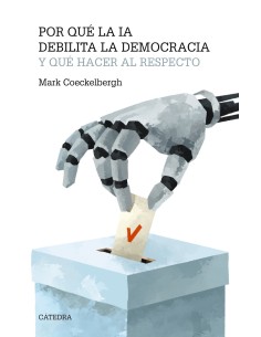 Por que la IA debilita la democracia y que hacer al respecto