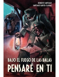 Bajo el fuego de las balas pensare en ti