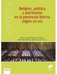 RELIGION POLITICA Y PATRIMONIO EN LA PENINSULA IBERICA SIGLOS XIII XXI
