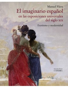 El imaginario espanol en las Exposiciones Universales del siglo XIX