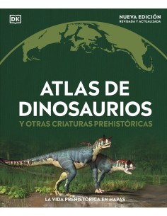 ATLAS DE DINOSAURIOS Y OTRAS CRIATURAS PREHISTORICAS