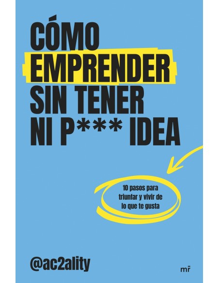 Como emprender sin tener ni puta idea