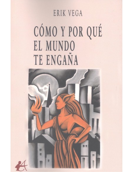 COMO Y POR QUE EL MUNDO TE ENGANA