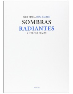 Sombras radiantes y otros poemas