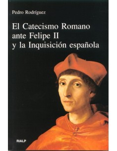 El Catecismo Romano ante Felipe II y la Inquisicion espanola