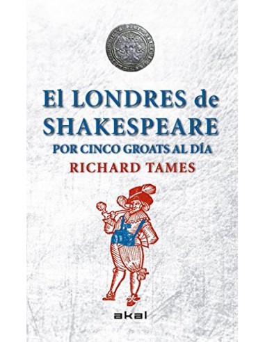 Londres de Shakespeare por cinco groats al dia