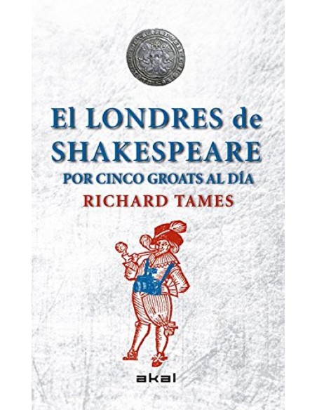 Londres de Shakespeare por cinco groats al dia
