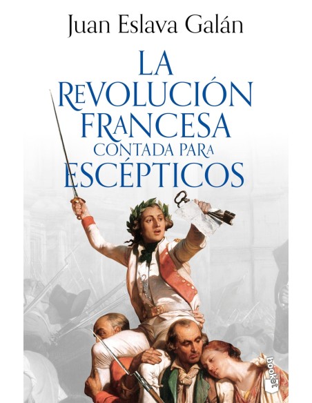 La Revolucion francesa contada para escepticos