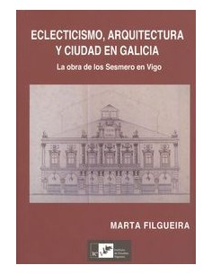 Eclecticismo arquitectura y ciudad en galicia