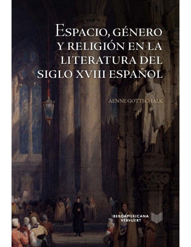 Espacio genero y religion en la literatura del siglo XVIII espanol