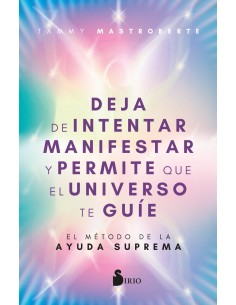 Deja de intentar manifestar y permite que el universo te guie