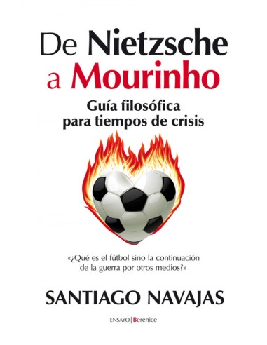 De Nietzsche a Mourinho Guia filosofica para tiempos de crisis