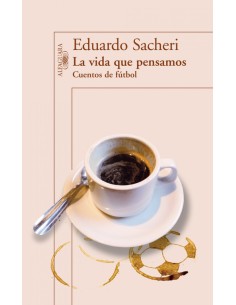 La vida que pensamos Cuentos de futbol