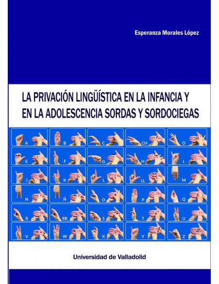 La privacion linguistica en la infancia y en la adolescencia sordas y sordociega La privacion linguistica en la infancia y en la adolescencia sordas y sordociega