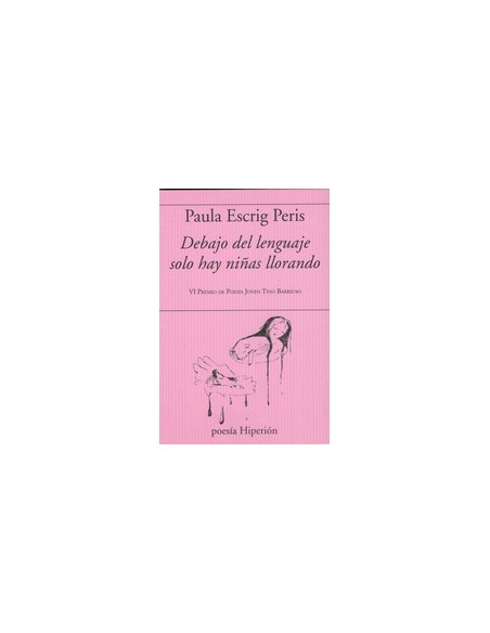 Debajo del lenguaje solo hay ninas llorando