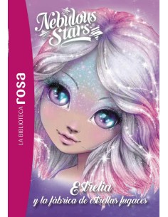 La Biblioteca rosa Nebulous Stars 4 Estrelia y la fabrica de estrellas fugaces