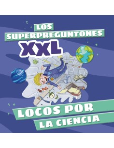 Los Superpreguntones XXL Locos por la ciencia