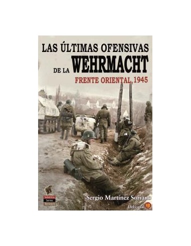 LAS ULTIMAS OFENSIVAS DE LA WEHRMACHT