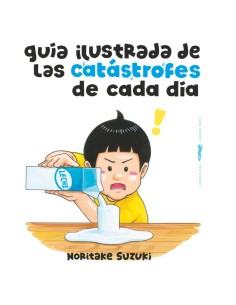 Guia ilustrada de las catastrofes de cada dia
