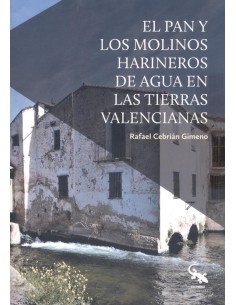 PAN Y LOS MOLINOS HARINEROS DE AGUA EN LAS TIERRAS VALENCIANAS EL