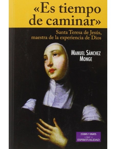 Es tiempo de caminarSanta Teresa de Jesus maestra de la experiencia de Dios