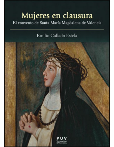 Mujeres en clausura el convento de santa maria magdalena