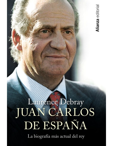 Juan Carlos de Espana la biografia mas actual del Rey
