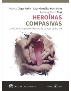 Heroinas compasivas La vida como supervivientes de cancer de mama