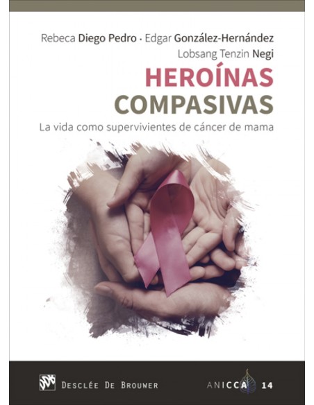 Heroinas compasivas La vida como supervivientes de cancer de mama