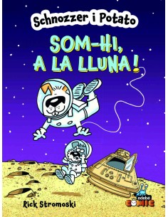 SCHNOZZER I POTATO SOM HI A LA LLUNA