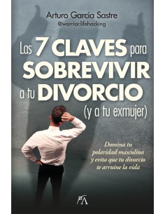 7 CLAVES PARA SOBREVIVIR A TU DIVORCIO Y A TU EXMUJER LAS