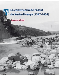 La construccio de l assut de Xerta Tivenys 1347 1454