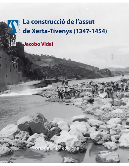 La construccio de l assut de Xerta Tivenys 1347 1454