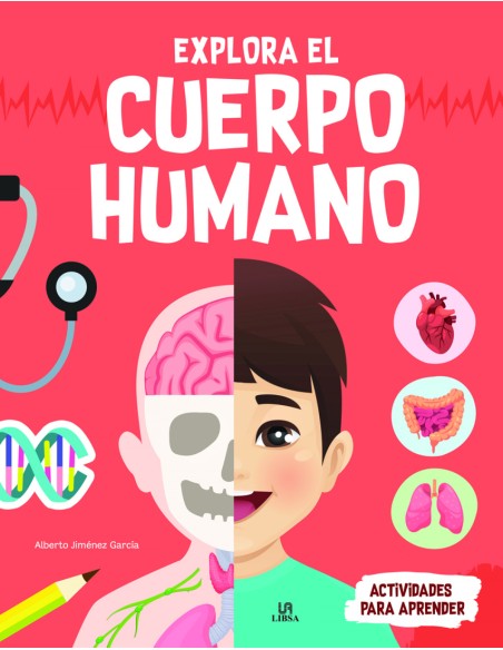 Explora el Cuerpo Humano Explora el Cuerpo Humano