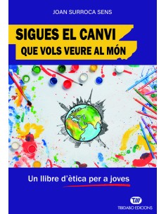 Sigues el canvi que vols veure al mon