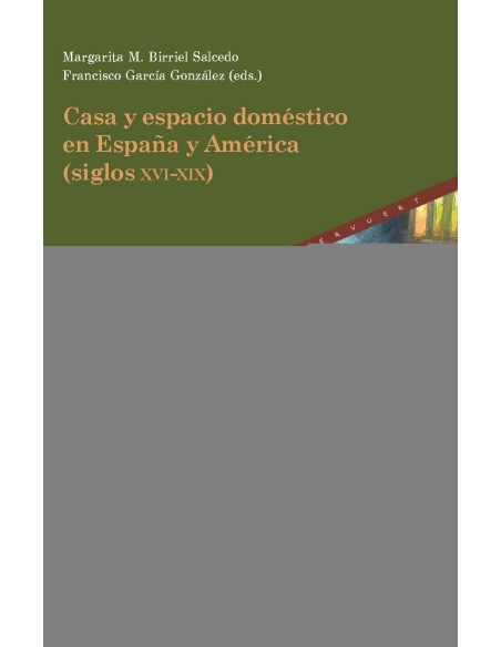 Casa y espacio domestico en Espana y America siglos XVI XIX
