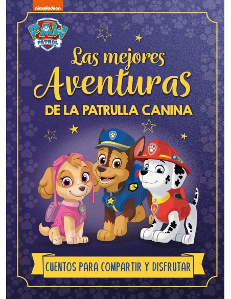 LAS MEJORES AVENTURAS DE LA PATRULLA CANINA CUENTOS PARA COMPARTIR Y DISFRUTAR