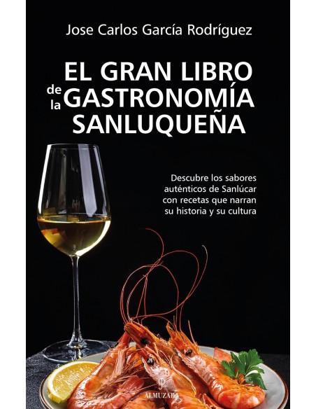 GRAN LIBRO DE LA GASTRONOMIA SANLUQUENA EL