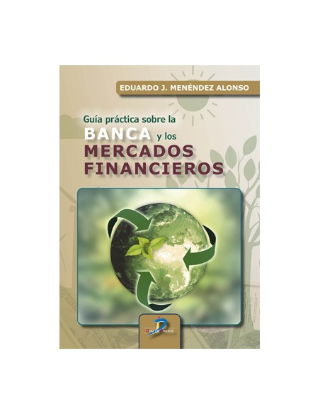 GUIA PRACTICA SOBRE LA BANCA Y LOS MERCADOS FINANCIEROS
