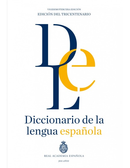 DICCIONARIO DE LA LENGUA ESPANOLA VIGESIMOTERCERA DICCIONARIO DE LA LENGUA ESPANOLA VIGESIMOTERCERA