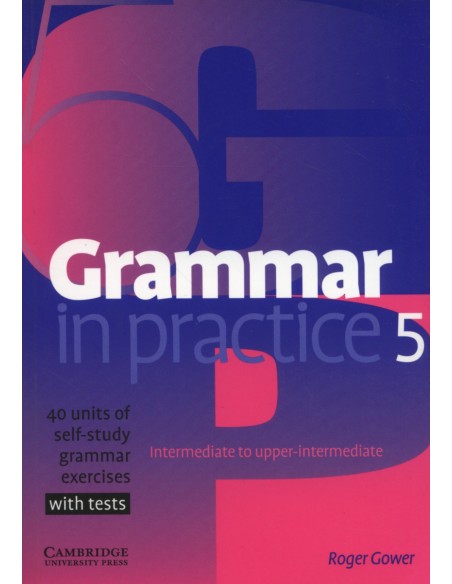 GRAMMAR IN PRACTICE 5WITH TESTS UPPER INTERMEDIATE
