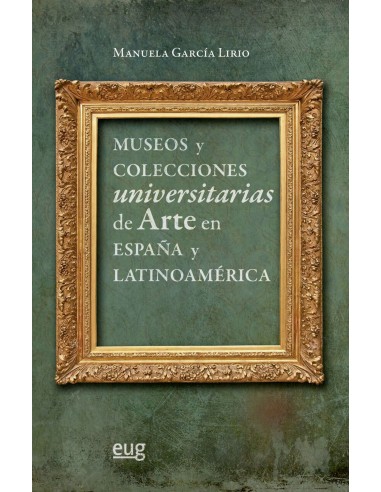 Museos y colecciones universitarias de arte en Espana y Latinoamerica