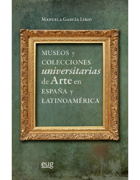 Museos y colecciones universitarias de arte en Espana y Latinoamerica